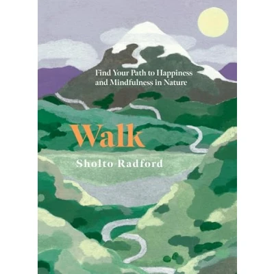 Afbeelding van Walk: Find Your Path to Happiness and Mindfulness in Nature