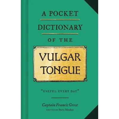 Afbeelding van A Pocket Dictionary of the Vulgar Tongue: (Funny Book Vintage British Swear Words, 18th Century English Curse Words and Slang)