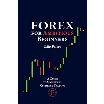 Afbeelding van Forex For Ambitious Beginners: A Guide to Successful Currency Trading