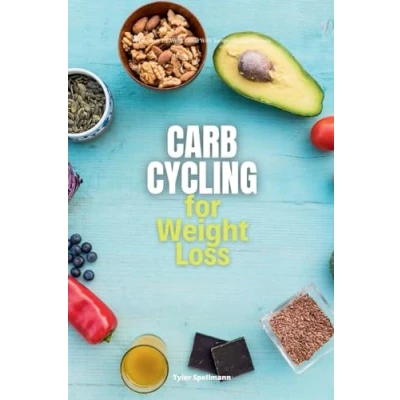 Afbeelding van Carb Cycling for Weight Loss: A Beginner&#039;s 3 Week Guide with Sample Curated Recipes