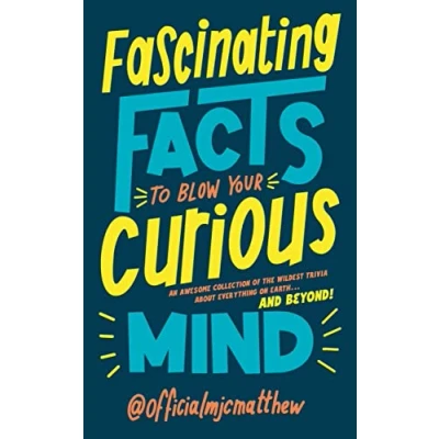 Afbeelding van Fascinating Facts to Blow Your Curious Mind: An awesome collection of the wildest trivia about everything on Earth … and beyond!