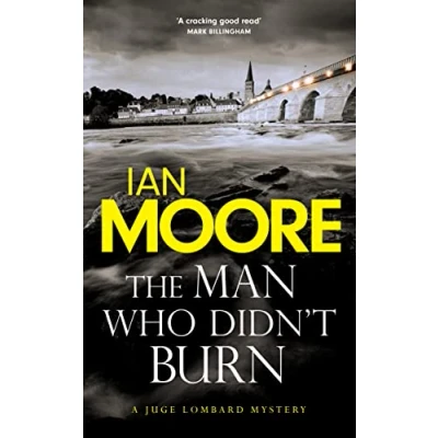 Afbeelding van the Man Who Didn&#039;t Burn: A thrilling new crime series by author of Death and Croissants