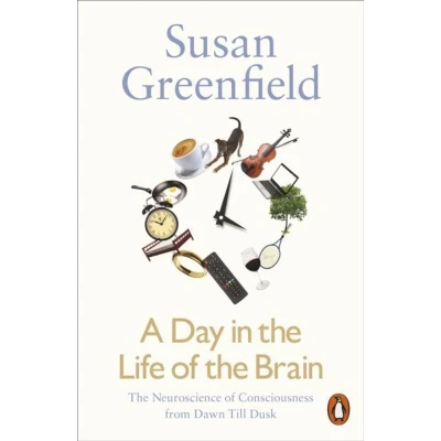 Afbeelding van A Day in The Life of Brain: Neuroscience Consciousness from Dawn Till Dusk