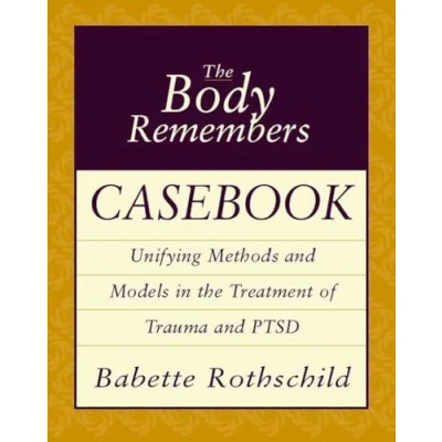 Afbeelding van the Body Remembers Casebook: Unifying Methods and Models in Treatment of Trauma PTSD