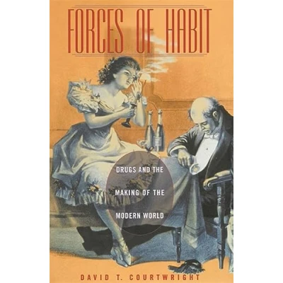Afbeelding van Forces of Habit: Drugs and the Making Modern World