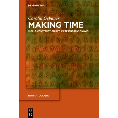 Afbeelding van Making Time: World Construction in the Present Tense Novel: 77