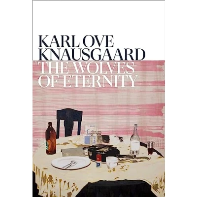 Afbeelding van The Wolves of Eternity: Karl Ove Knausgaard