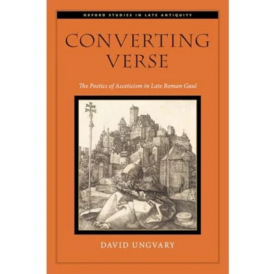 Afbeelding van Oxford Studies in Late Antiquity Converting Verse