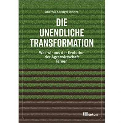 Afbeelding van Die unendliche Transformation: Was wir aus der Evolution Agrarwirtschaft lernen