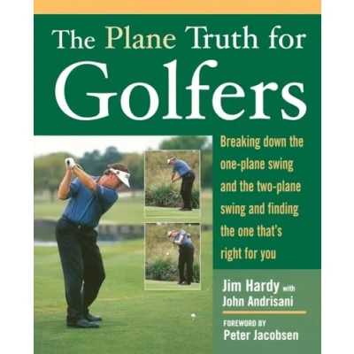 Afbeelding van the Plane Truth for Golfers: Breaking Down One Swing and Two Finding That&#039;s Right You