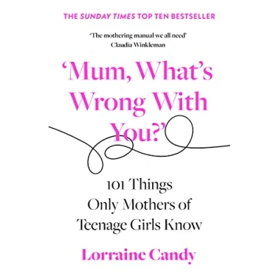 Afbeelding van ‘Mum, What’s Wrong with You?’: 101 Things Only Mothers of Teenage Girls Know