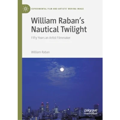 Afbeelding van Experimental Film and Artists’ Moving Image William Raban&#039;s Nautical Twilight
