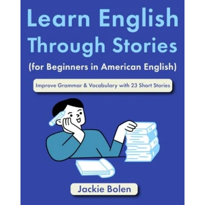 Afbeelding van Learn English Through Stories (for Beginners in American English): Improve Grammar &amp; Vocabulary with 23 Short