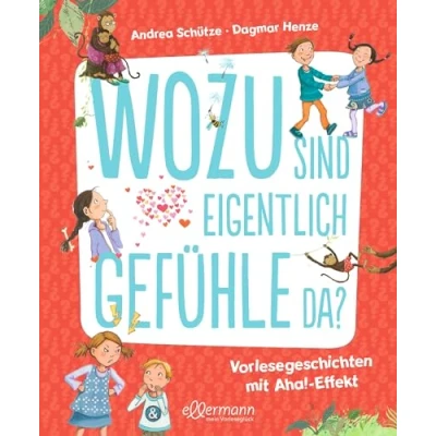 Afbeelding van Wozu sind eigentlich Gefühle da?: Vorlesegeschichten mit Aha! Effekt