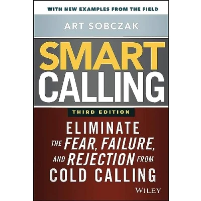Afbeelding van Smart Calling: Eliminate the Fear, Failure, and Rejection from Cold Calling