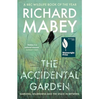 Afbeelding van the Accidental Garden: Gardens, Wilderness and Space In Between