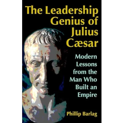 Afbeelding van the Leadership Genius of Julius Caesar: Modern Lessons from Man Who Built an Empire