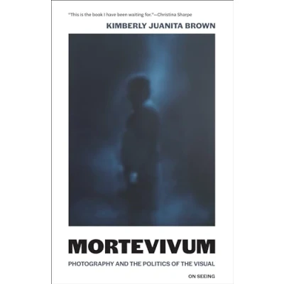 Afbeelding van Mortevivum: Photography and the Politics of Visual