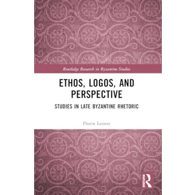 Afbeelding van Ethos, Logos, and Perspective: Studies in Late Byzantine Rhetoric