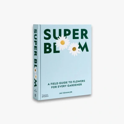 Afbeelding van Super Bloom: A Field Guide to Flowers for Every Gardener