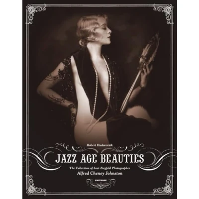 Afbeelding van Jazz Age Beauties: The Lost Collection of Ziegfeld Photographer Alfred Cheney Johnston