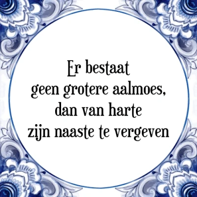 Afbeelding van Er bestaat geen grotere aalmoes, dan van harte Tegeltje + Spreuk