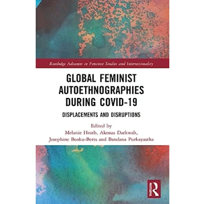 Afbeelding van Global Feminist Autoethnographies During COVID 19: Displacements and Disruptions