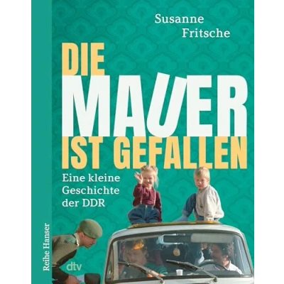Afbeelding van Die Mauer ist gefallen: Eine kleine Geschichte der DDR