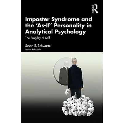 Afbeelding van Imposter Syndrome and The ‘As If’ Personality in Analytical Psychology: Fragility of Self