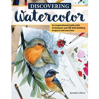 Afbeelding van Discovering Watercolor: An Inspirational Guide with Techniques and 32 Skill Building Projects Exercises