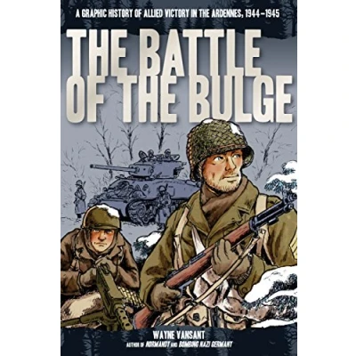 Afbeelding van Battle of the Bulge: A Graphic History Allied Victory in Ardennes, 1944 1945