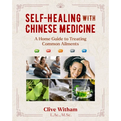 Afbeelding van Self Healing with Chinese Medicine: A Home Guide to Treating Common Ailments