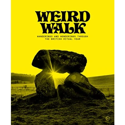 Afbeelding van Weird Walk: Wanderings and Wonderings through the British Ritual Year
