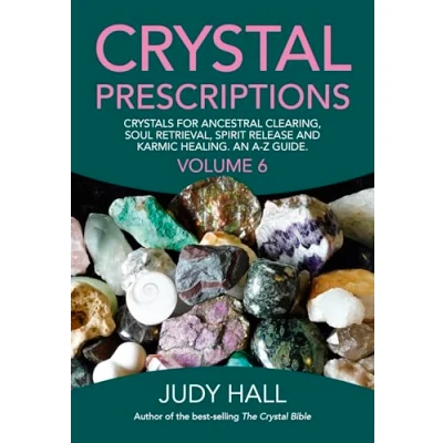 Afbeelding van Crystal Prescriptions volume 6 Crystals for ancestral clearing, soul retrieval, spirit release and karmic healing. An AZ guide.