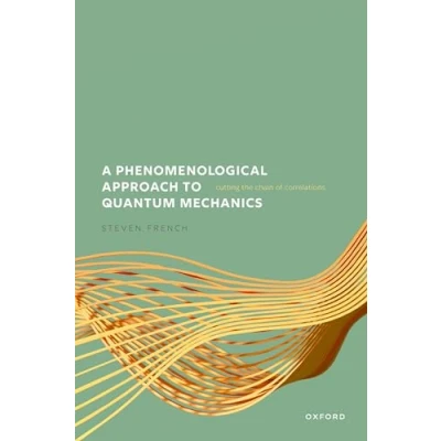 Afbeelding van A Phenomenological Approach to Quantum Mechanics: Cutting the Chain of Correlations