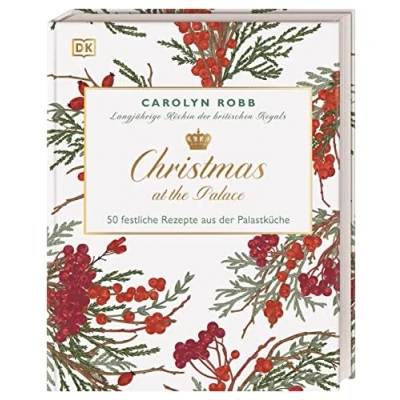 Afbeelding van Christmas at the Palace: 50 weihnachtliche Rezepte für Fans des britischen Königshauses die ehemalige Köchin der Royals teilt beliebtesten Weihnachtsgerichte aus Palastküche