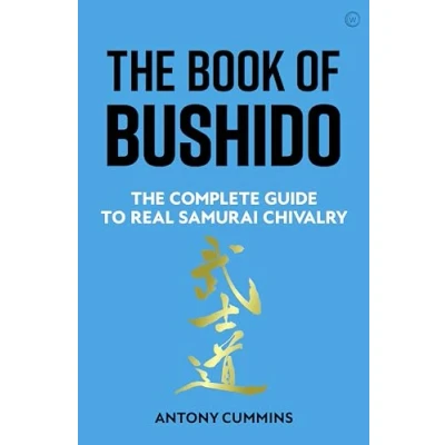 Afbeelding van The Book of Bushido: Complete Guide to Real Samurai Chivalry