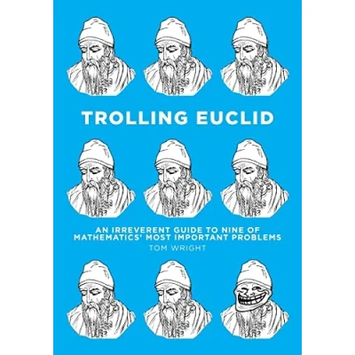 Afbeelding van Trolling Euclid: An Irreverent Guide to Nine of Mathematics&#039; Most Important Problems