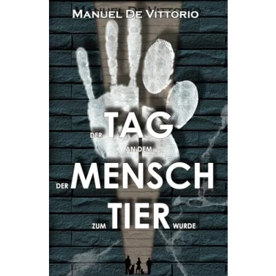 Afbeelding van der Tag an dem Mensch zum Tier wurde