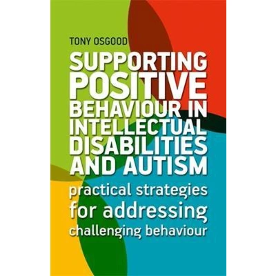 Afbeelding van Supporting Positive Behaviour in Intellectual Disabilities and Autism: Practical Strategies for Addressing Challenging