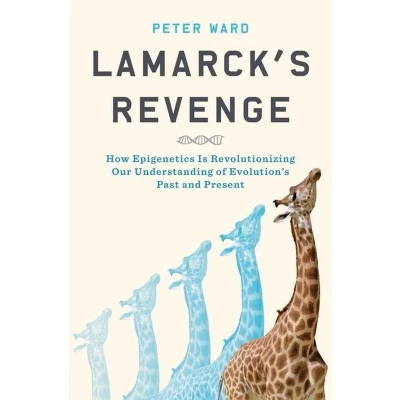 Afbeelding van Lamarck&#039;s Revenge: How Epigenetics Is Revolutionizing Our Understanding of Evolution&#039;s Past and Present