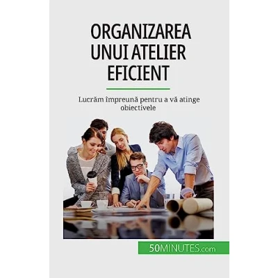 Afbeelding van Organizarea unui atelier eficient: Lucrăm împreună pentru a vă atinge obiectivele