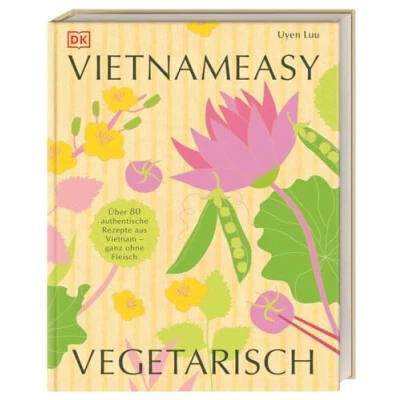 Afbeelding van Vietnameasy vegetarisch: Über 80 authentische Rezepte aus Vietnam ganz ohne Fleisch. Mit simplen Zutaten die herrlichen Aromen der vietnamesischen Küche genießen