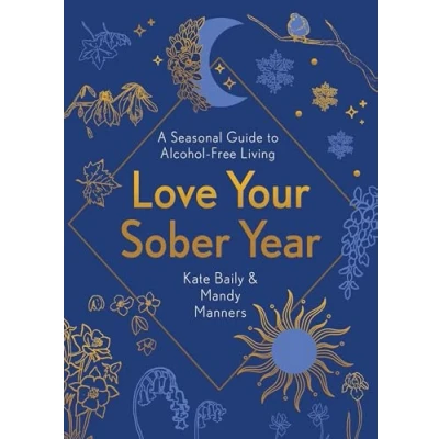 Afbeelding van Love Your Sober Year: A Seasonal Guide to Alcohol Free Living
