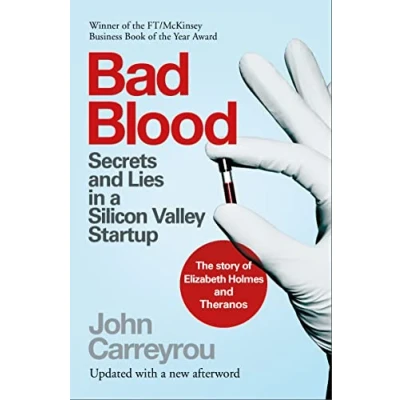 Afbeelding van Bad Blood: Secrets and Lies in a Silicon Valley Startup: the Story of Elizabeth Holmes Theranos Scandal