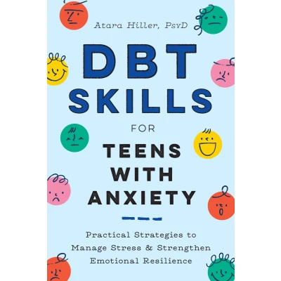 Afbeelding van DBT Skills for Teens with Anxiety: Practical Strategies to Manage Stress and Strengthen Emotional Resilience