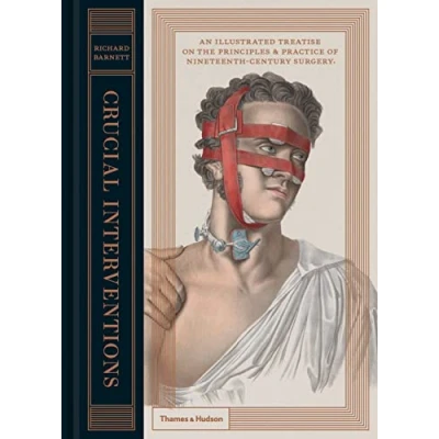 Afbeelding van Crucial Interventions: or an Illustrated Treatise on the History of Surgery