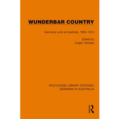Afbeelding van Wunderbar Country: Germans Look at Australia, 18501914