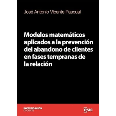 Afbeelding van MODELOS MATEMÁTICOS APLICADOS A LA PREVENCIÓN DEL ABANDONO DE CLIENTES EN FASES TEMPRANAS RELACIÓN