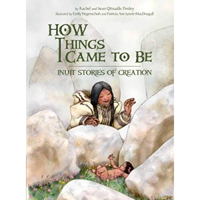 Afbeelding van How Things Came to Be: Inuit Stories of Creation